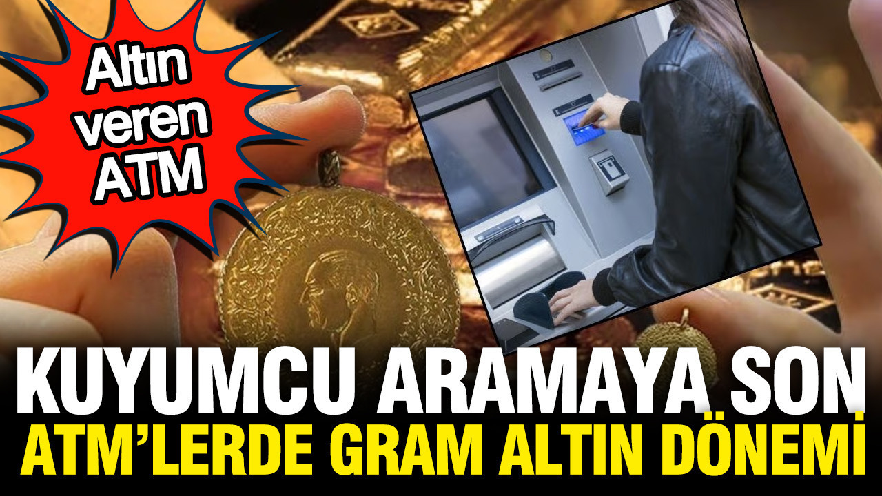 ATM’lerde gram altın dönemi: Kuyumcu gibi çalışacaklar Haber gorseli
